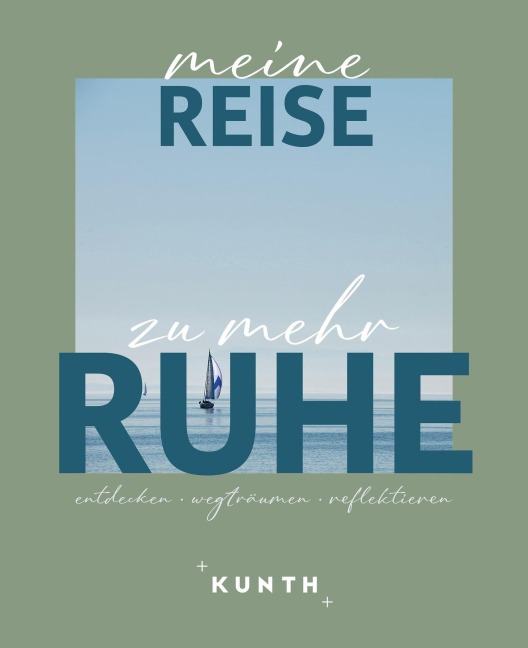 KUNTH Meine Reise zu mehr Ruhe - Kunth Verlag