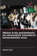 Cover-Bild zum Titel 'Wp¿yw kraju pochodzenia na zachowanie irlandzkich konsumentów wina' von 'Helene Viot'
