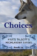 Cover-Bild zum Titel 'Choices (Marti Talbott's Highlander Series, #12)' von 'Marti Talbott'