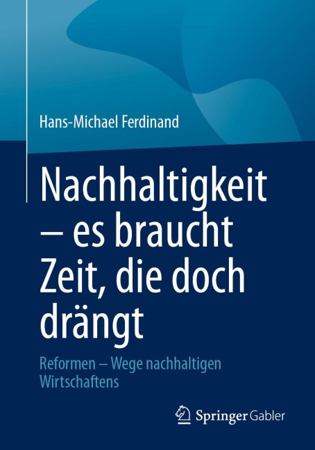 Nachhaltigkeit - es braucht Zeit, die doch drängt - Hans-Michael Ferdinand