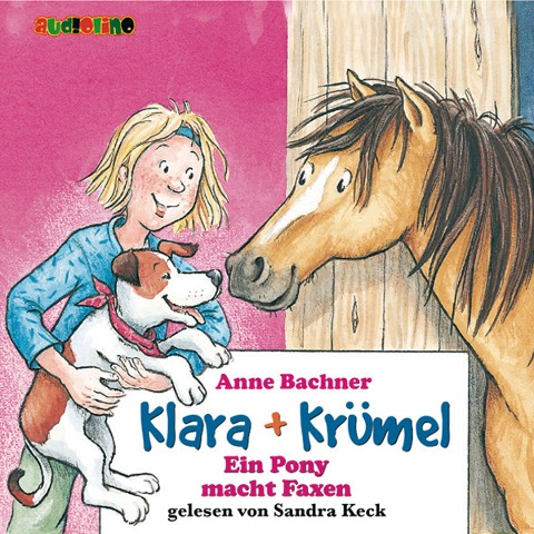 Klara + Krümel (1): Ein Pony macht Faxen - Anne Bachner
