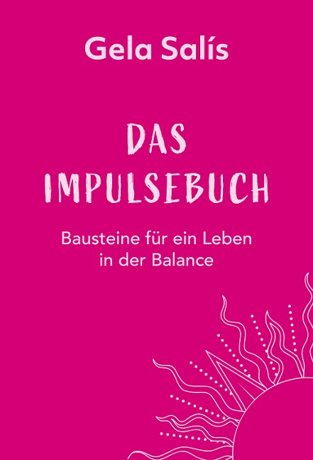 Das Impulsebuch - Gela Salís, Gela Salís, Franziska Buhl, Stefanie Bartlweber