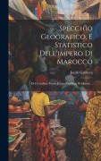 Cover-Bild zum Titel 'Specchio Geografico, E Statistico Dell'impero Di Marocco: Del Cavaliere Conte Jacopo Gråberg Di Hemsö...' von 'Jacob Gråberg'