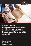 Cover-Bild zum Titel 'SRAM CMOS Progettazione e analisi di una cella SRAM a bassa perdita e ad alta velocità' von 'Rohin Gupta, S. S. Gill, Navneet Kaur'