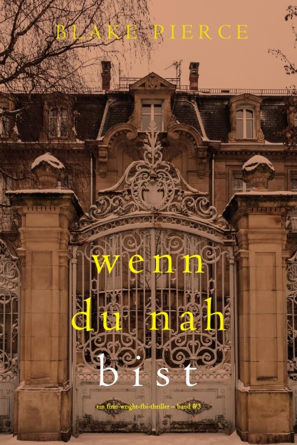 Wenn du nah bist (Ein Finn-Wright-FBI-Thriller - Band Drei) - Blake Pierce