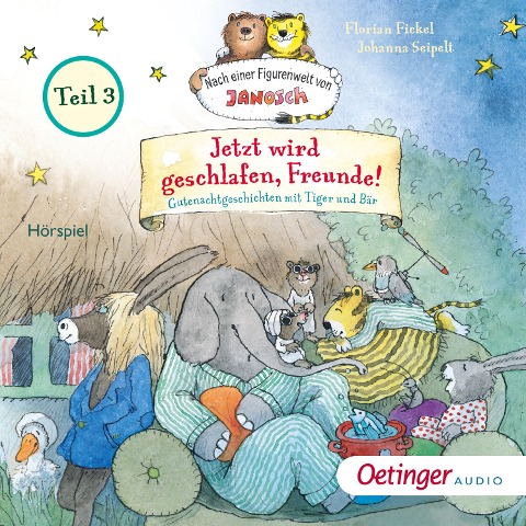 Jetzt wird geschlafen, Freunde! Gutenachtgeschichten mit Tiger und Bär. Teil 3 - Florian Fickel