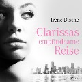 Clarissas empfindsame Reise - Irene Dische
