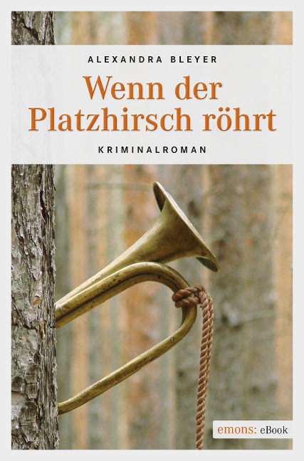 Wenn der Platzhirsch röhrt - Alexandra Bleyer