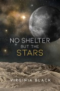 Cover-Bild zum Titel 'No Shelter But the Stars' von 'Virginia Black'