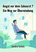 Angst vor dem Zahnarzt ? - Sandra Schulz