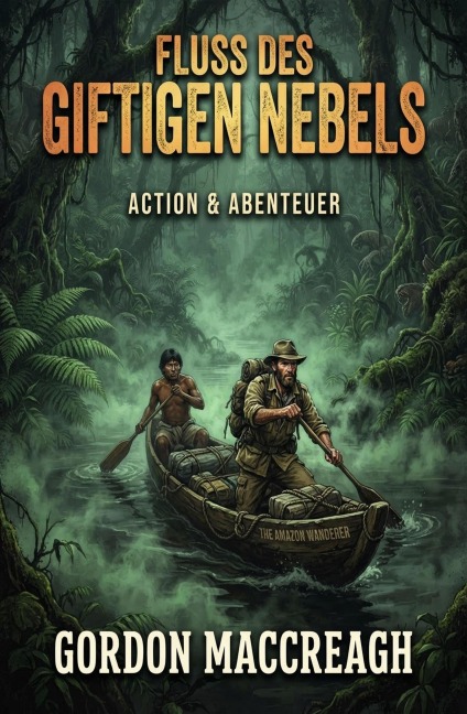 Fluss des giftigen Nebels: Action & Abenteuer - Gordon Maccreagh