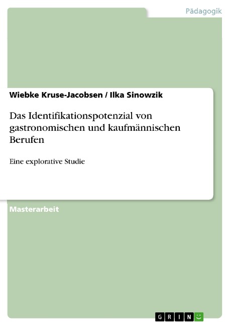 Das Identifikationspotenzial von gastronomischen und kaufmännischen Berufen - Wiebke Kruse-Jacobsen, Ilka Sinowzik