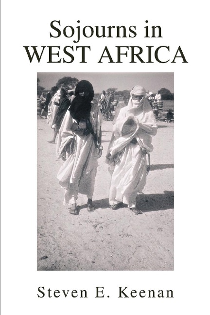 Sojourns in West Africa - Steven E. Keenan