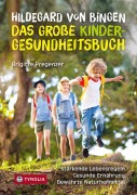 Hildegard von Bingen - das große Kinder-Gesundheitsbuch - Brigitte Pregenzer