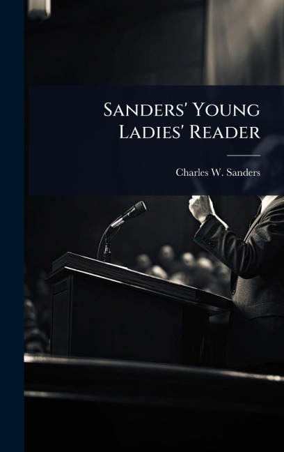 Sanders' Young Ladies' Reader - Charles W Sanders