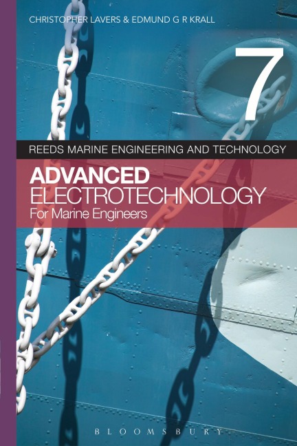 Reeds Vol 7: Advanced Electrotechnology for Marine Engineers - Christopher Lavers, Edmund G R Kraal