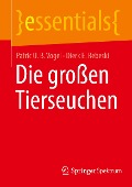 Die großen Tierseuchen - Dierk E. Rebeski, Patric U. B. Vogel