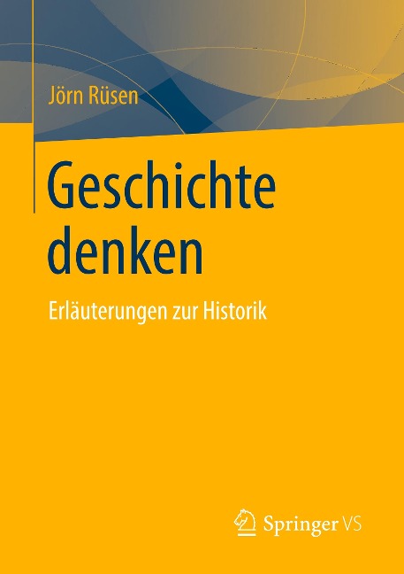 Geschichte denken - Jörn Rüsen