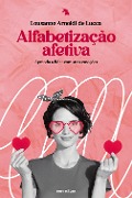 Cover-Bild zum Titel 'Alfabetização afetiva' von 'Lousanne Arnoldi de Lucca'