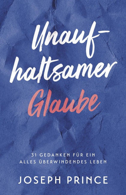 Unaufhaltsamer Glaube - Joseph Prince