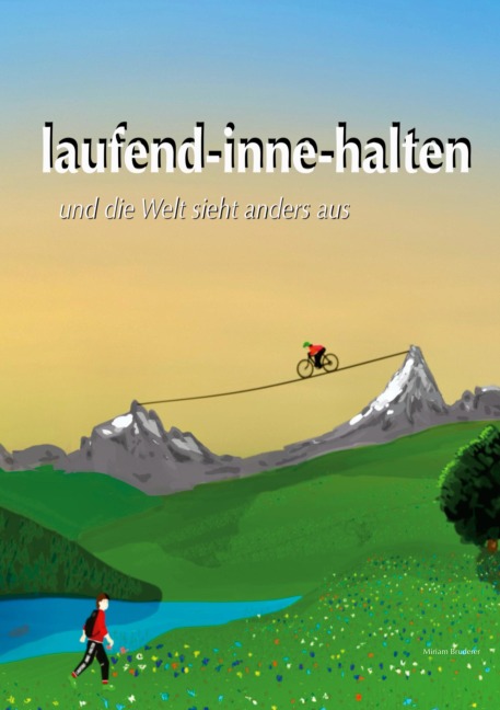 laufend-inne-halten und die Welt sieht anders aus - Miriam Bruderer