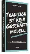 Cover-Bild zum Titel 'Tradition ist kein Geschäftsmodell' von 'Arndt Pechstein'