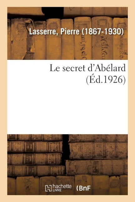 Le Secret d'Abélard - Pierre Lasserre