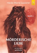 Mörderische Liebe - Heide-Marie Lauterer