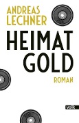Cover-Bild zum Titel 'Heimatgold' von 'Andreas Lechner'