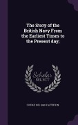 Cover-Bild zum Titel 'The Story of the British Navy From the Earliest Times to the Present day;' von 'E Keble Chatterton'