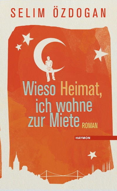 Wieso Heimat, ich wohne zur Miete - Selim Özdogan