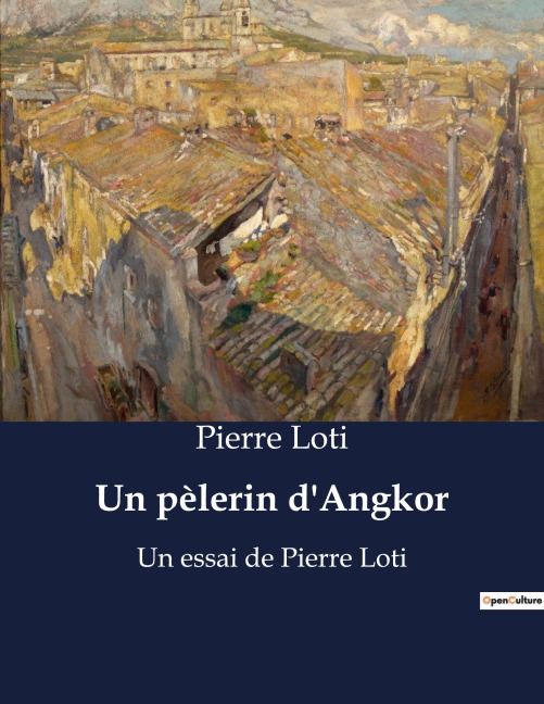 Un pèlerin d'Angkor - Pierre Loti
