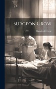 Cover-Bild zum Titel 'Surgeon Grow' von 'Malcolm C Grow'