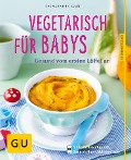 Vegetarisch für Babys - Dagmar Von Cramm