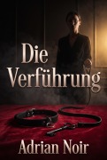 Cover-Bild zum Titel 'Die Verführung' von 'Adrian Noire'