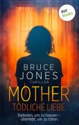 Cover-Bild zum Titel 'MOTHER - Tödliche Liebe' von 'Bruce Jones'