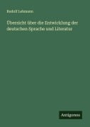 Cover-Bild zum Titel 'Übersicht über die Entwicklung der deutschen Sprache und Literatur' von 'Rudolf Lehmann'