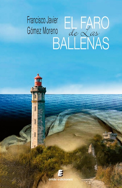 El faro de las ballenas - Francisco Javier Gómez Moreno