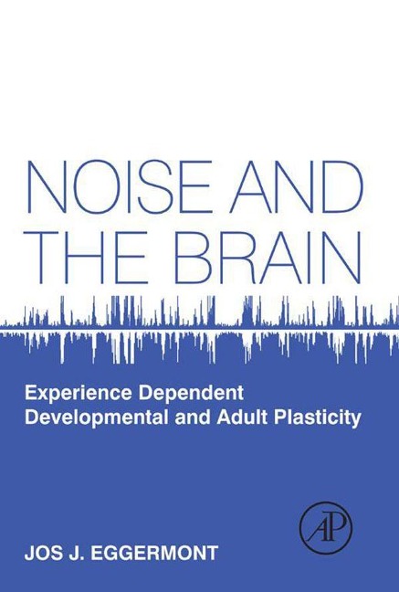 Noise and the Brain - Jos J. Eggermont