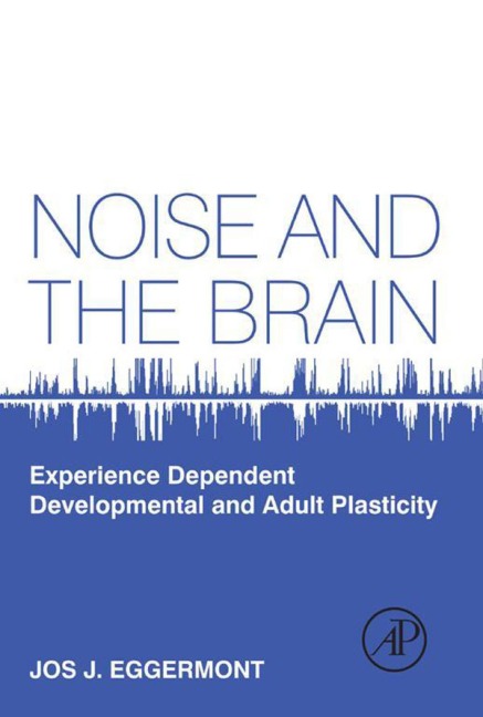 Noise and the Brain - Jos J. Eggermont