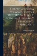 Cover-Bild zum Titel 'Le Opere Volgari a Stampa Dei Secoli XIII E XIV Ed Altre A' Medesimi Riferibili O Falsamente Assegnate' von 'Francesco Zambrini'
