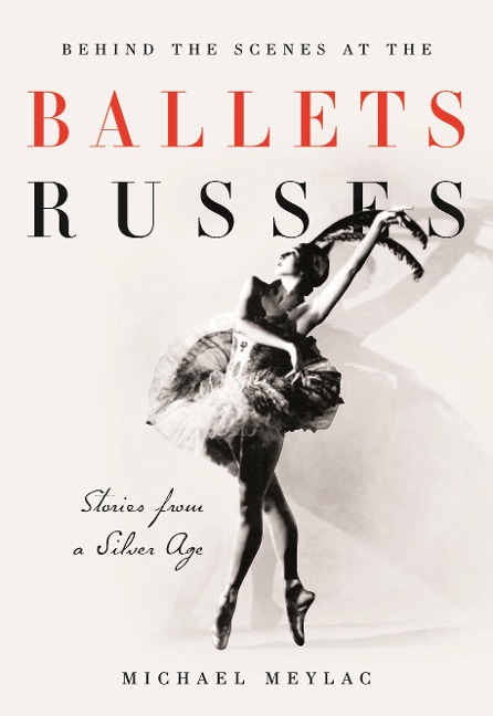 Behind the Scenes at the Ballets Russes - Michael Meylac