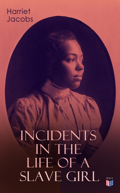 Incidents in the Life of a Slave Girl - Harriet Jacobs