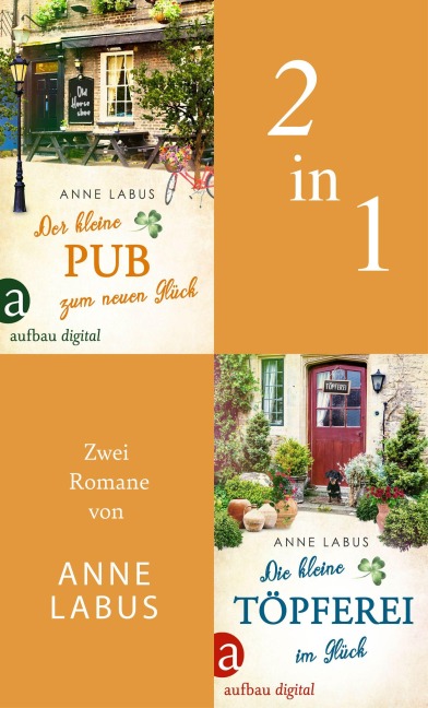 Der kleine Pub zum neuen Glück & Die kleine Töpferei im Glück - Anne Labus