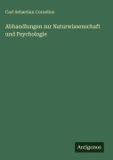Cover-Bild zum Titel 'Abhandlungen zur Naturwissenschaft und Psychologie' von 'Carl Sebastian Cornelius'