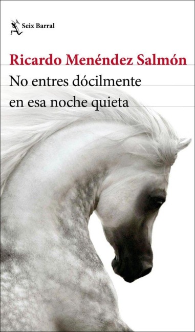 No entres dócilmente en esa noche quieta - Ricardo Menéndez Salmón
