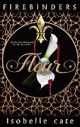 Cover-Bild zum Titel 'Firebinders: Fleur (The Firebinders Series, #2)' von 'Isobelle Cate'