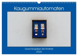 Cover-Bild zum Titel 'Kaugummiautomaten (Wandkalender 2026 DIN A3 quer), CALVENDO Monatskalender' von 'Christoph Müller'