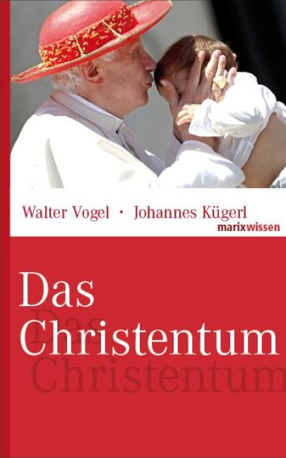 Das Christentum - Walter Vogel, Johannes Kügerl