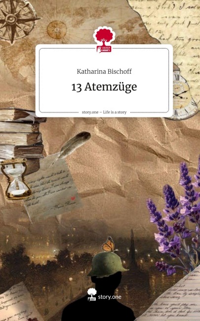 13 Atemzüge. Life is a Story - story.one - Katharina Bischoff